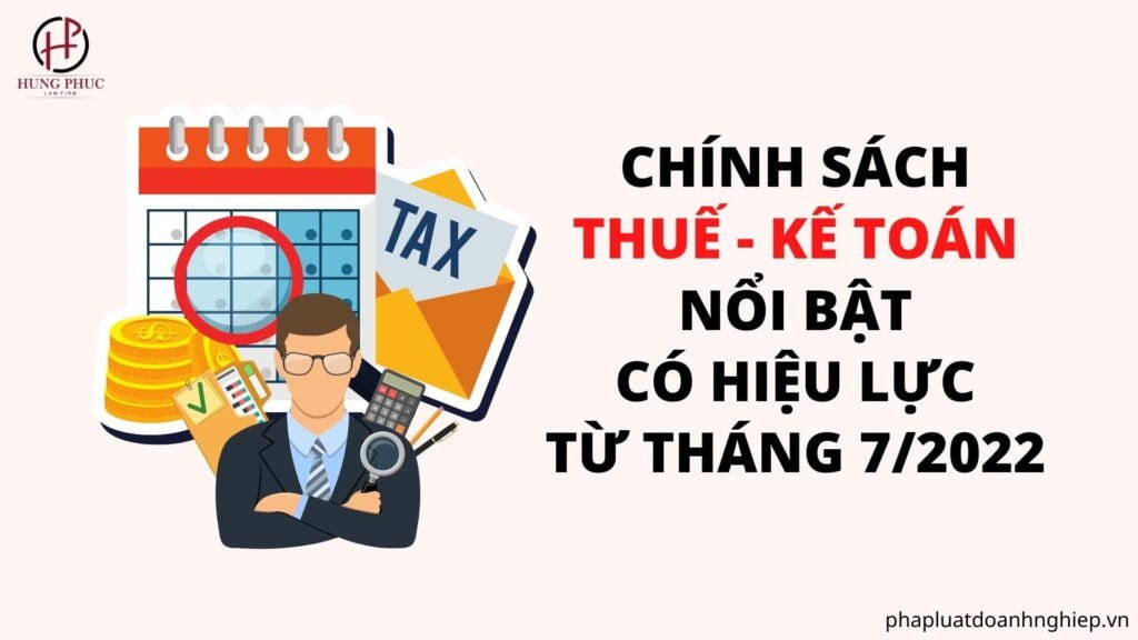 Chinh Sach Thue Ke Toan Noi Bat Co Hieu Luc Tu Thang 7 2022 5032