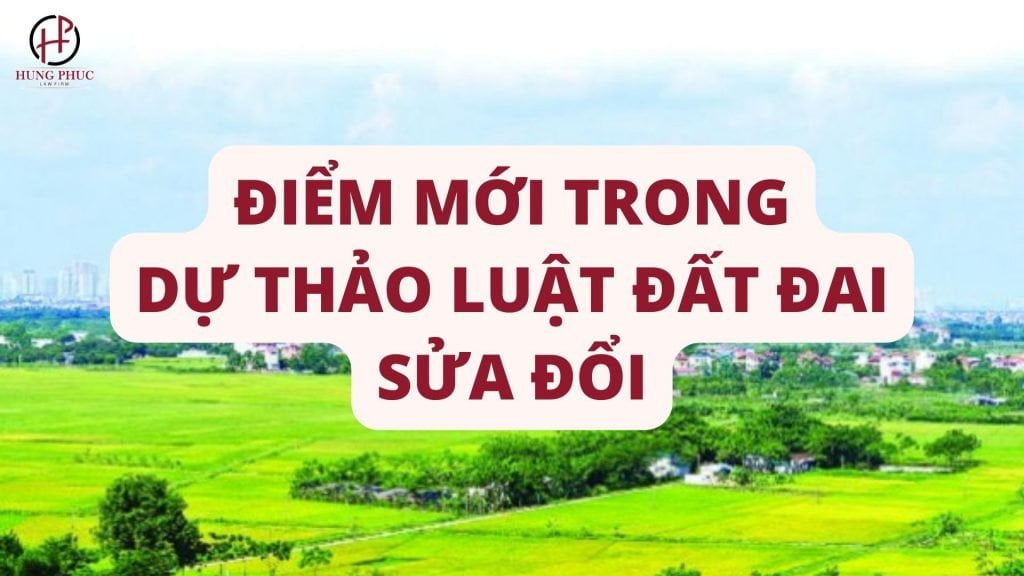Tong Hop 09 Diem Moi Tai Du Thao Luat Dat Dai Sua Doi 5092