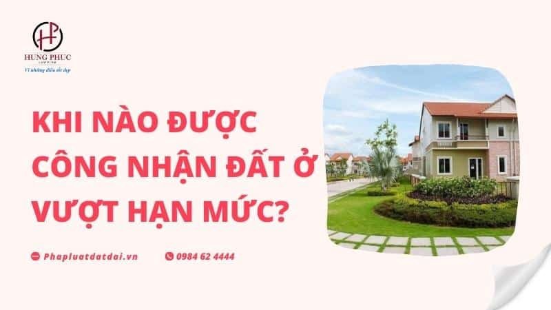 Khi Nao Duoc Cong Nhan Dat O Vuot Han Muc 5343