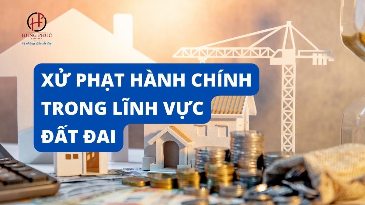 Tham Quyen Xu Phat Vi Pham Hanh Chinh Trong Linh Vuc Dat Dai 5320