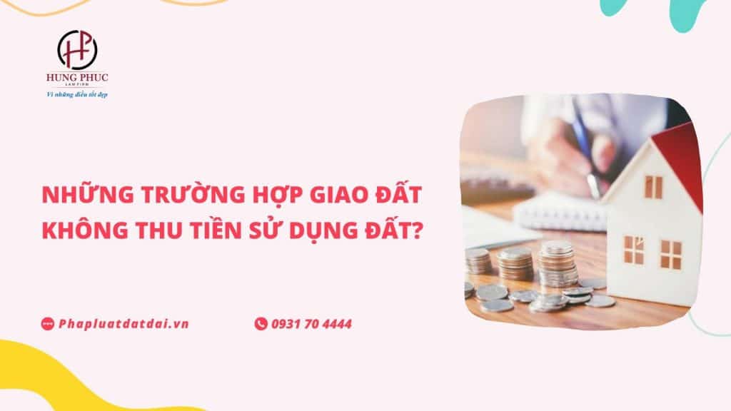 Nhung Truong Hop Giao Dat Khong Thu Tien Su Dung Dat 5734