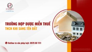 02 trường hợp được miễn thuế TNCN khi sang tên đất