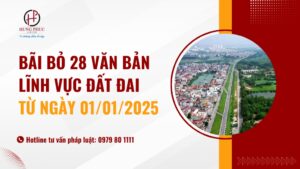 Bãi Bỏ 28 Văn Bản Quy Phạm Pháp Luật Lĩnh Vực đất đai Từ Ngày 1/1/2025