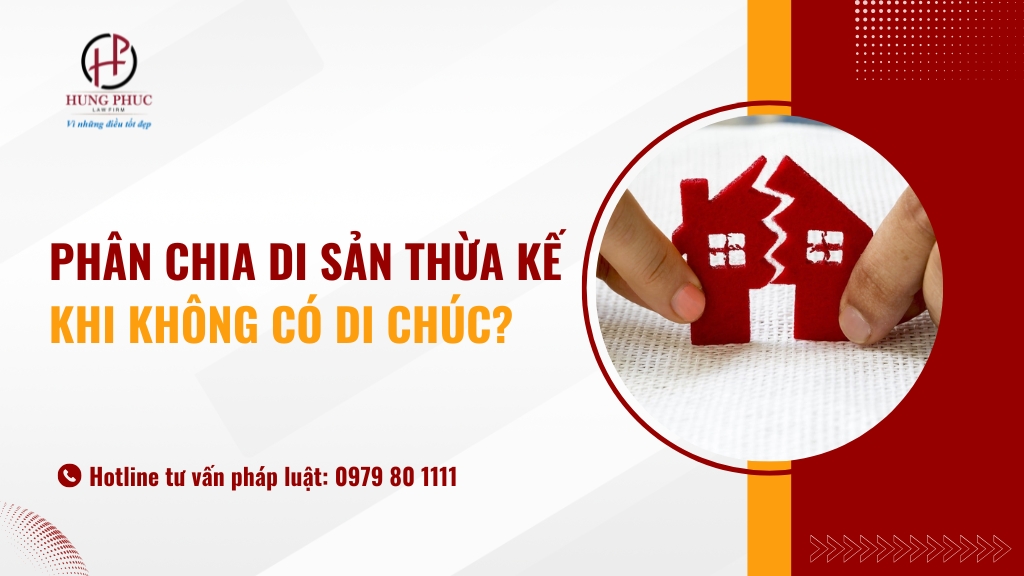 Phân Chia Di Sản Thừa Kế Như Thế Nào Khi Không Có Di Chúc?