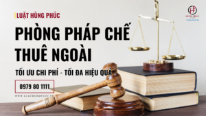 Dịch Vụ Phòng Pháp Chế Thuê Ngoài Cho Doanh Nghiệp: Tối ưu Chi Phí, Tối đa Hiệu Quả