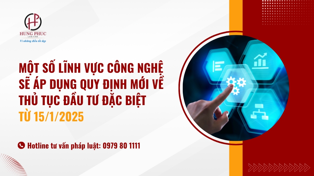 Một Số Lĩnh Vực Công Nghệ Sẽ áp Dụng Quy định Mới Về Thủ Tục đầu Tư đặc Biệt Từ 15/1/2025