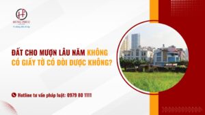 Đất cho mượn lâu năm không có giấy tờ có đòi được không?