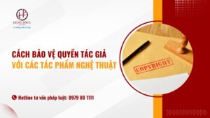 Cách bảo vệ quyền tác giả với các tác phẩm nghệ thuật