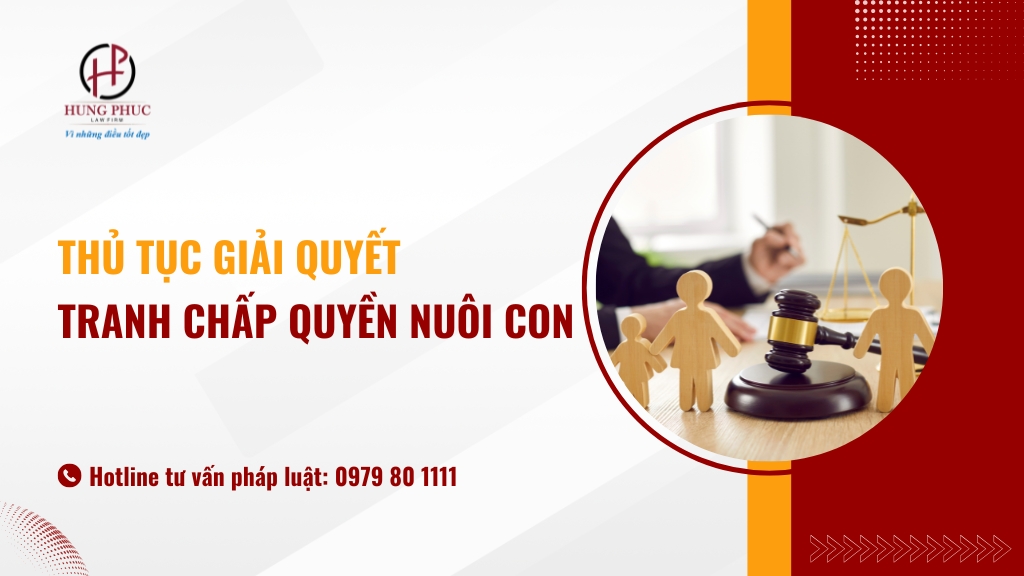 Thủ tục giải quyết tranh chấp quyền nuôi con chung trong vụ án ly hôn