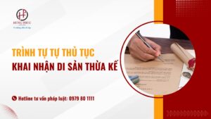 Hướng dẫn trình tự tự thủ tục khai nhận di sản thừa kế