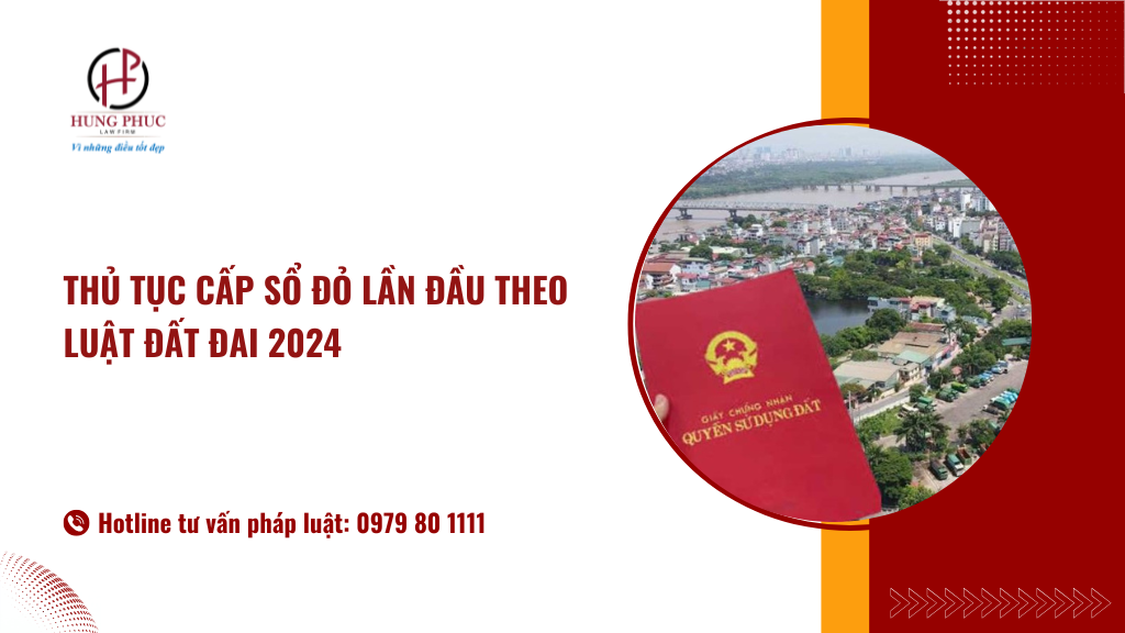 Dịch Vụ Cấp Sổ đỏ Lần đầu Theo Luật Đất Đai 2024