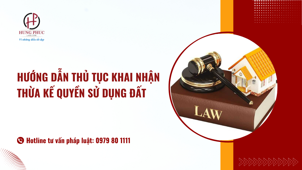 Hướng dẫn thủ tục khai nhận thừa kế quyền sử dụng đất