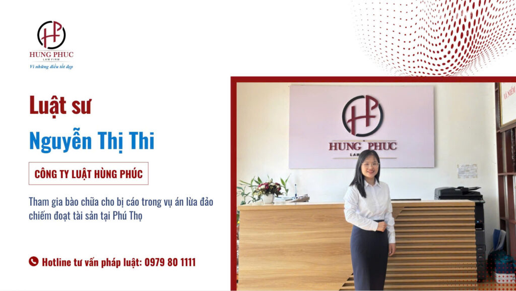 Luật Hùng Phúc Tham Gia Bào Chữa Cho Bị Cáo Trong Vụ án Lừa đảo Chiếm đoạt Tài Sản Tại Phú Thọ