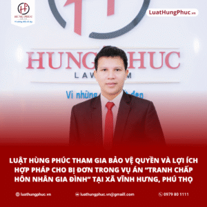 Luật Hùng Phúc Tham Gia Bảo Vệ Quyền Và Lợi ích Hợp Pháp Cho Bị đơn Trong Vụ án “tranh Chấp Hôn Nhân Gia đình” Tại Xã Vĩnh Hưng, Phú Thọ
