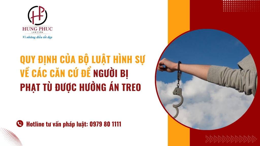 Quy định của Bộ luật hình sự về các căn cứ để người bị phạt tù được hưởng án treo