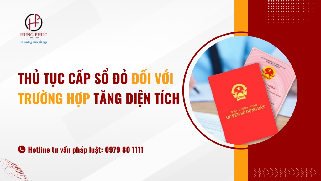 Thủ tục cấp sổ đỏ đối với trường hợp tăng diện tích