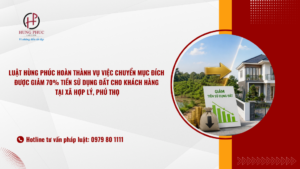 Luật Hùng Phúc hoàn thành vụ việc chuyển mục đích được giảm 70% tiền sử dụng đất cho khách hàng tại xã Hợp Lý, Phú Thọ