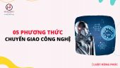 05 phương thức chuyển giao công nghệ