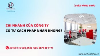Chi nhánh của công ty có tư cách pháp nhân không?
