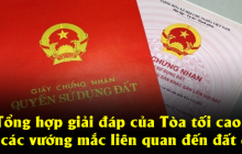 TỔNG HỢP MỘT SỐ GIẢI ĐÁP CỦA TÒA ÁN NHÂN DÂN TỐI CAO TRONG LĨNH VỰC ĐẤT ĐAI