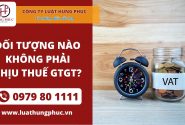 Đối tượng nào không phải chịu thuế GTGT?