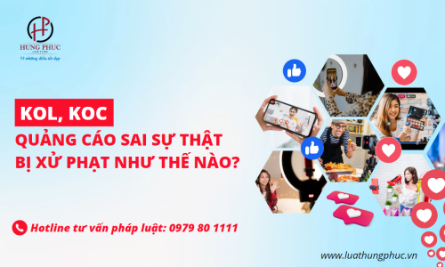 KOL, KOC quảng cáo sai sự thật bị xử phạt như thế nào?