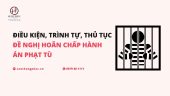 Điều kiện, trình tự, thủ tục đề nghị hoãn chấp hành án phạt tù
