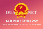 MỘT SỐ ĐIỂM MỚI CỦA LUẬT DOANH NGHIỆP 2020 SO VỚI LUẬT DOANH NGHIỆP 2014