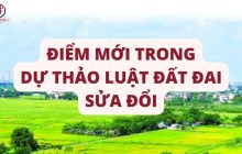 Tổng hợp 09 điểm mới tại Dự thảo Luật Đất đai sửa đổi